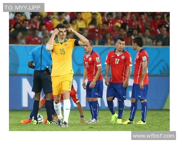 智利与澳大利亚首发阵容分析及比赛前瞻全面解读